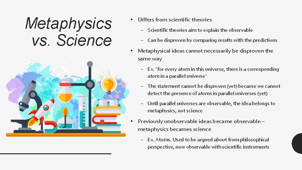 Metaphysics vs. Science • Differs from scientific theories – Scientific theories aim to explain