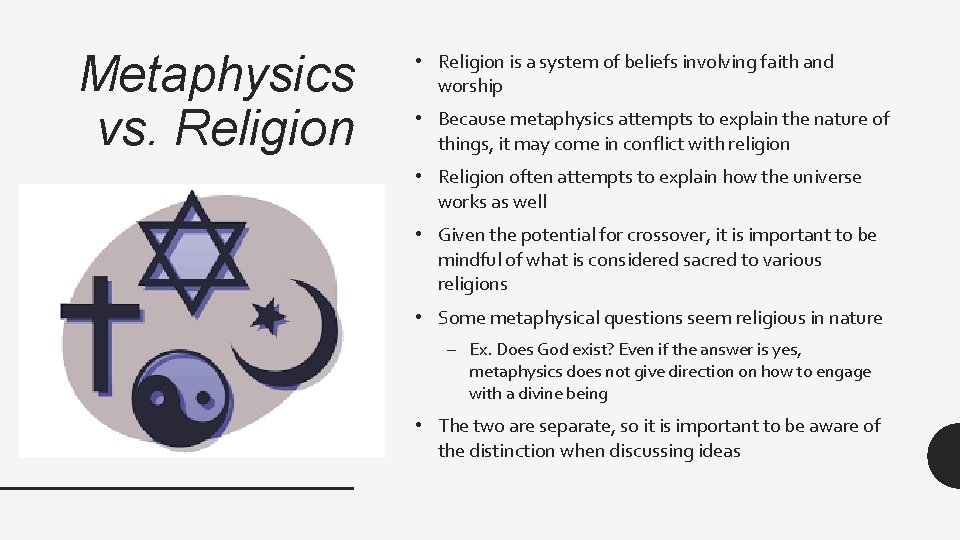Metaphysics vs. Religion • Religion is a system of beliefs involving faith and worship Metaphysics vs. Religion • Religion is a system of beliefs involving faith and worship