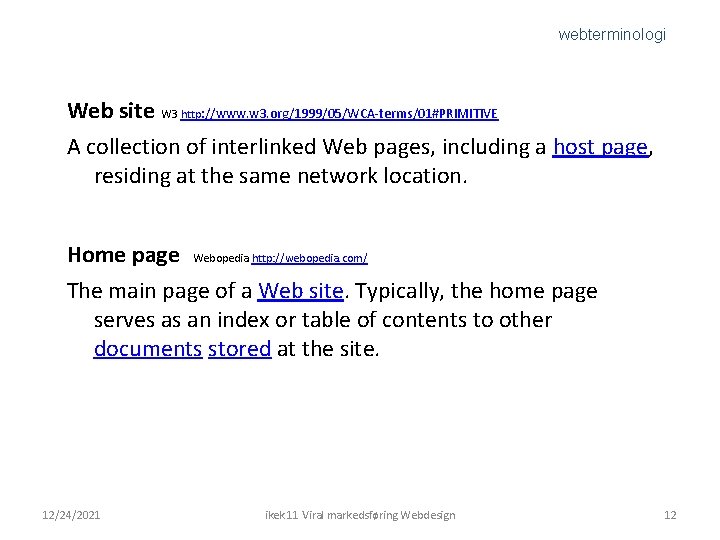 webterminologi Web site W 3 http: //www. w 3. org/1999/05/WCA-terms/01#PRIMITIVE A collection of interlinked