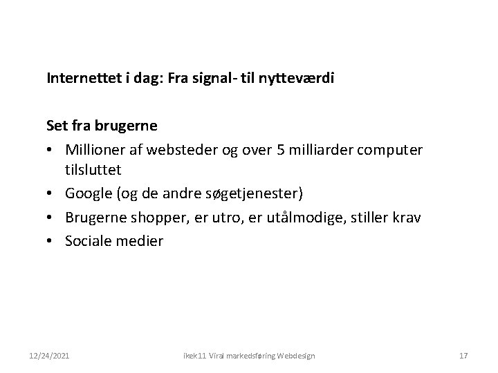 Internettet i dag: Fra signal- til nytteværdi Set fra brugerne • Millioner af websteder