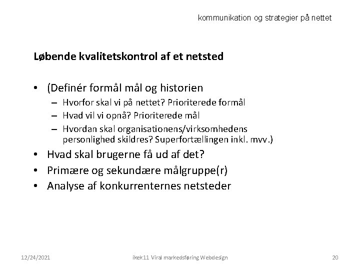 kommunikation og strategier på nettet Løbende kvalitetskontrol af et netsted • (Definér formål og