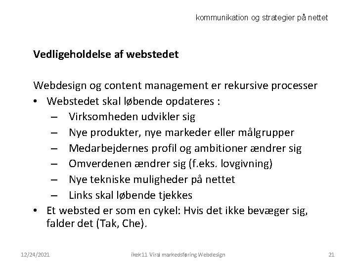 kommunikation og strategier på nettet Vedligeholdelse af webstedet Webdesign og content management er rekursive