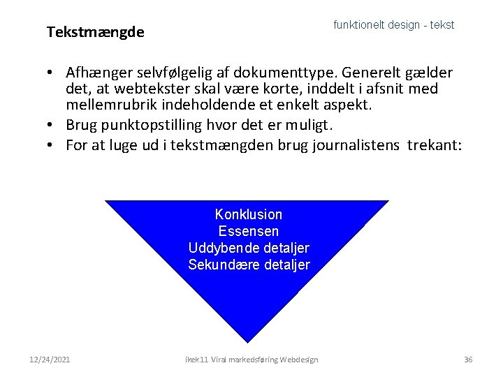 funktionelt design - tekst Tekstmængde • Afhænger selvfølgelig af dokumenttype. Generelt gælder det, at