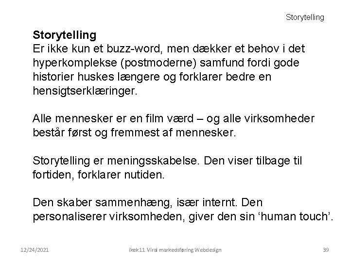 Storytelling Er ikke kun et buzz-word, men dækker et behov i det hyperkomplekse (postmoderne)