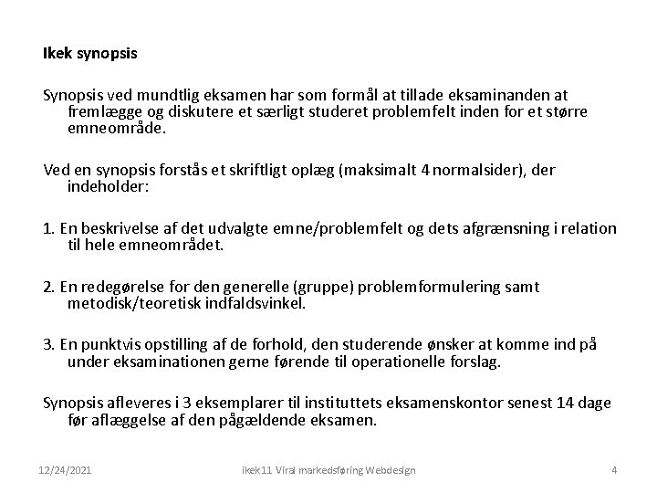 Ikek synopsis Synopsis ved mundtlig eksamen har som formål at tillade eksaminanden at fremlægge
