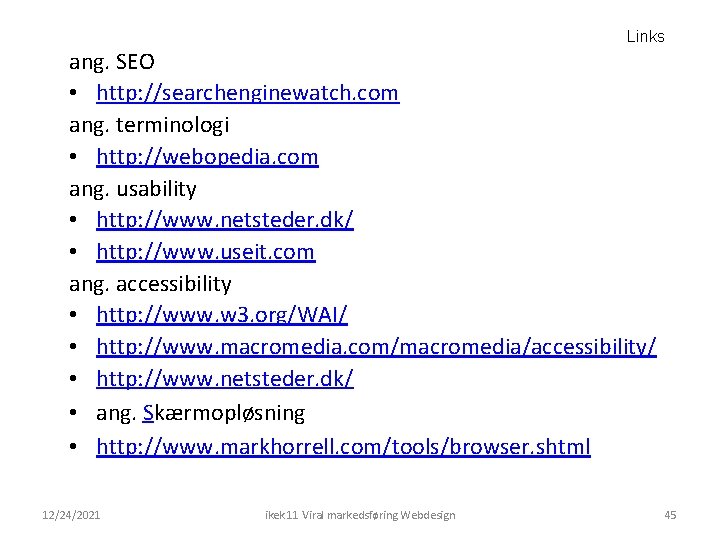 Links ang. SEO • http: //searchenginewatch. com ang. terminologi • http: //webopedia. com ang.