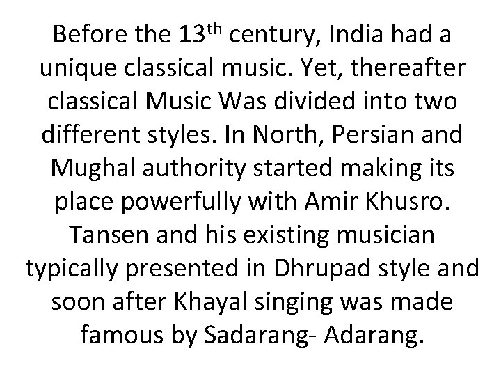 Before the 13 th century, India had a unique classical music. Yet, thereafter classical