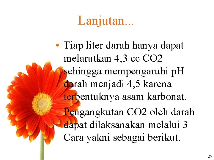 Lanjutan. . . • Tiap liter darah hanya dapat melarutkan 4, 3 cc CO