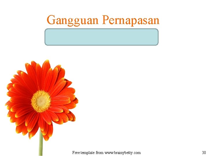 Gangguan Pernapasan Free template from www. brainybetty. com 30 