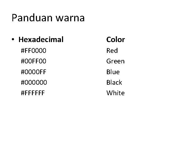 Panduan warna • Hexadecimal #FF 0000 #00 FF 00 #0000 FF #000000 #FFFFFF Color