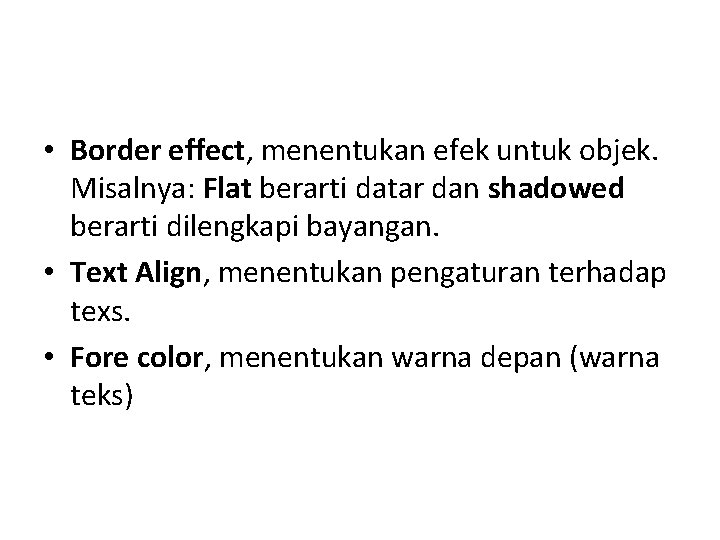  • Border effect, menentukan efek untuk objek. Misalnya: Flat berarti datar dan shadowed