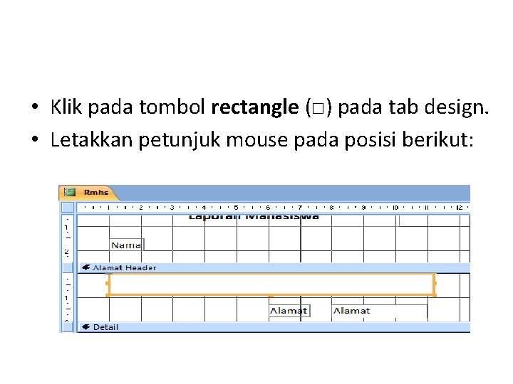  • Klik pada tombol rectangle (□) pada tab design. • Letakkan petunjuk mouse