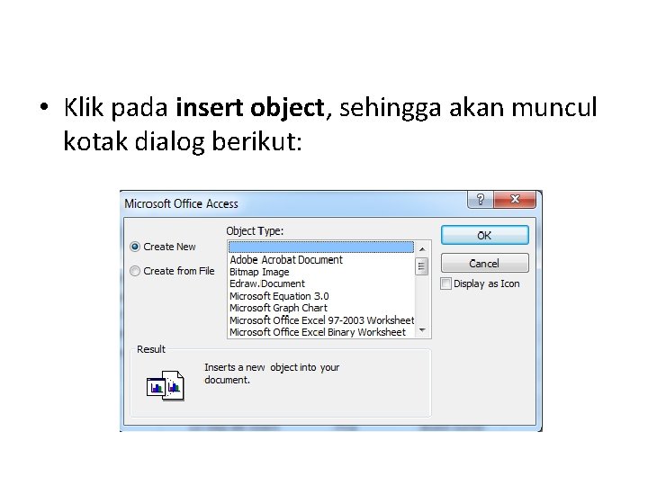  • Klik pada insert object, sehingga akan muncul kotak dialog berikut: 