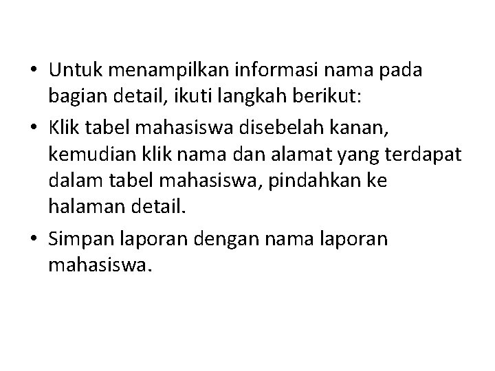  • Untuk menampilkan informasi nama pada bagian detail, ikuti langkah berikut: • Klik