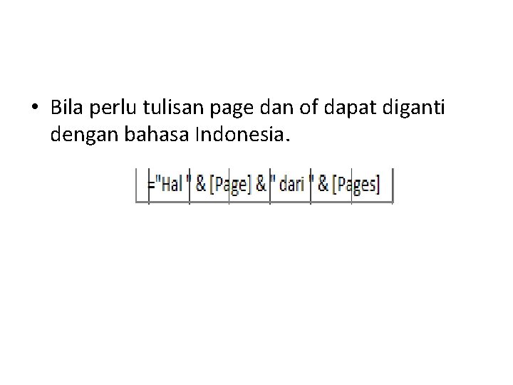  • Bila perlu tulisan page dan of dapat diganti dengan bahasa Indonesia. 