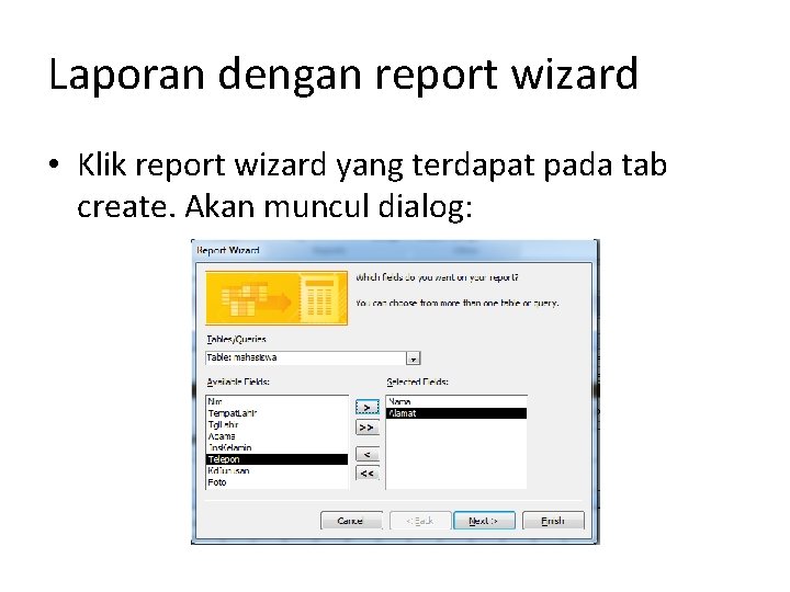 Laporan dengan report wizard • Klik report wizard yang terdapat pada tab create. Akan