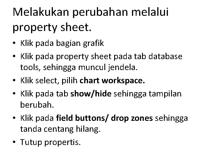 Melakukan perubahan melalui property sheet. • Klik pada bagian grafik • Klik pada property