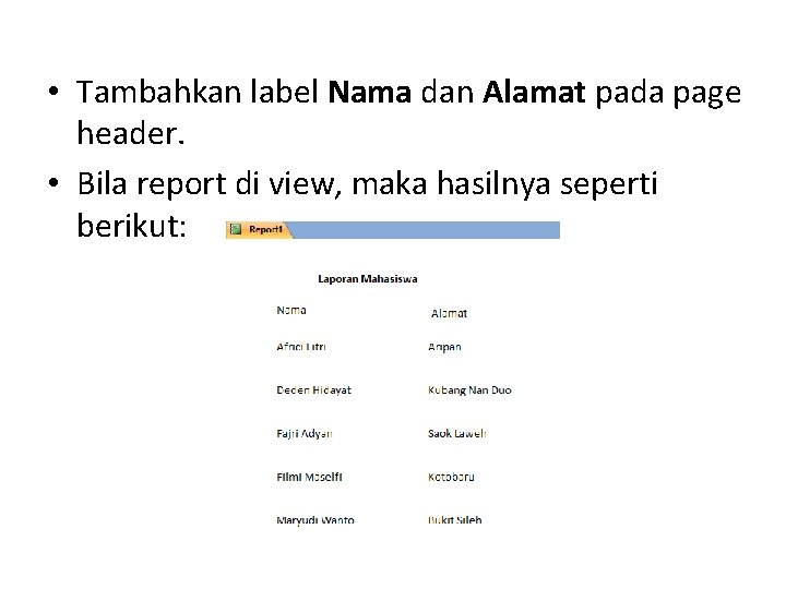  • Tambahkan label Nama dan Alamat pada page header. • Bila report di