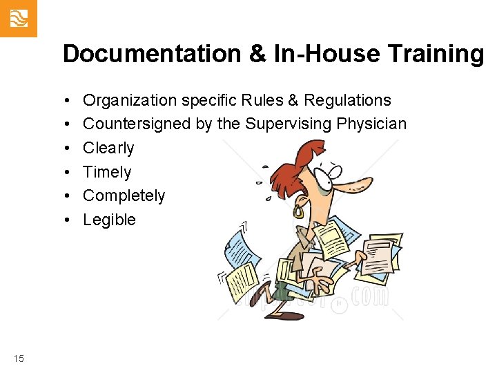 Documentation & In-House Training • • • 15 Organization specific Rules & Regulations Countersigned