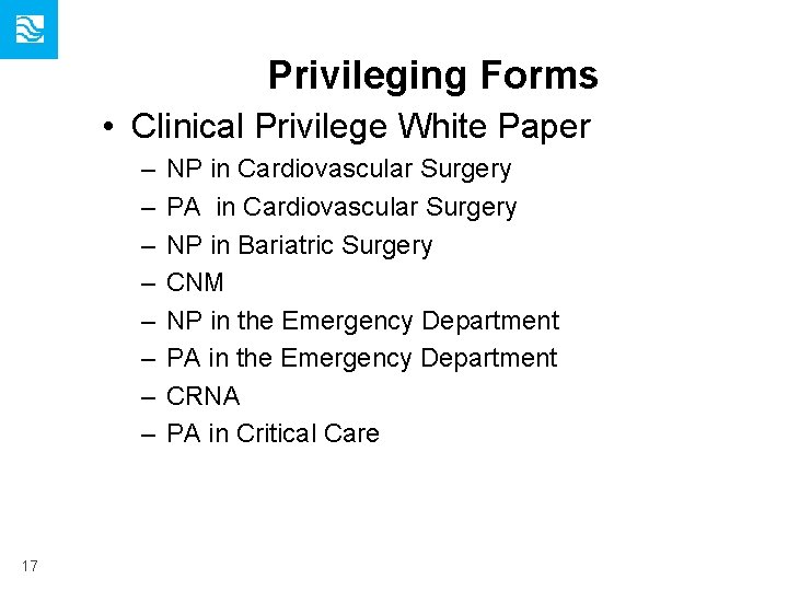 Privileging Forms • Clinical Privilege White Paper – – – – 17 NP in