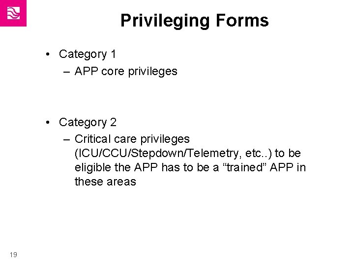 Privileging Forms • Category 1 – APP core privileges • Category 2 – Critical