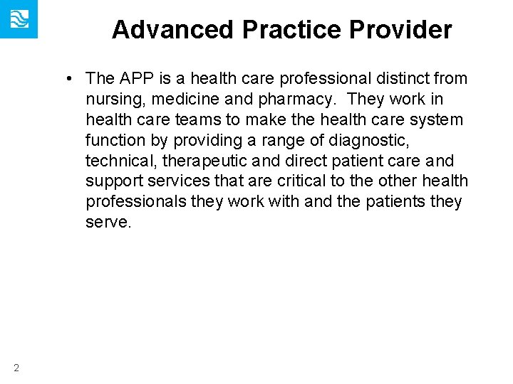 Advanced Practice Provider • The APP is a health care professional distinct from nursing,