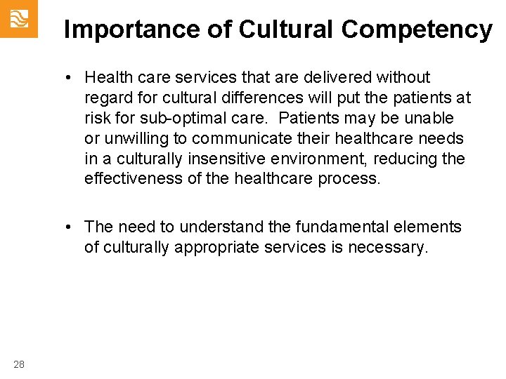 Importance of Cultural Competency • Health care services that are delivered without regard for