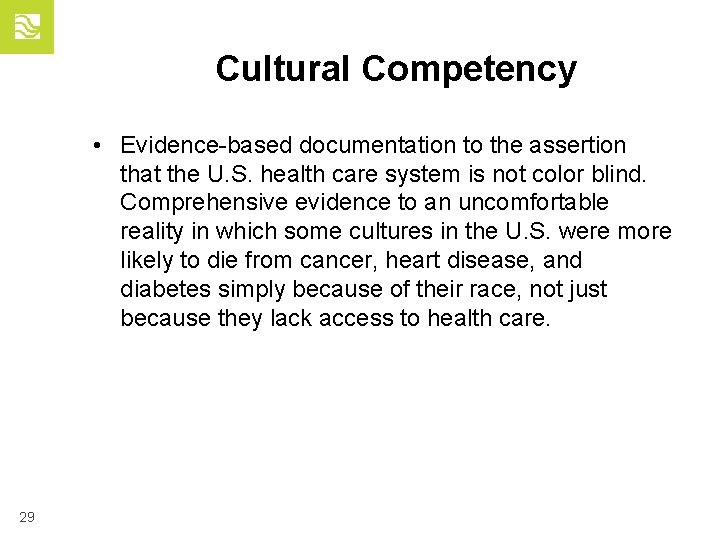 Cultural Competency • Evidence-based documentation to the assertion that the U. S. health care