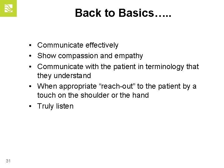Back to Basics…. . • Communicate effectively • Show compassion and empathy • Communicate