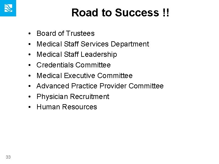 Road to Success !! • • 33 Board of Trustees Medical Staff Services Department