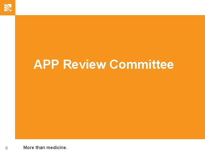 APP Review Committee 8 More than medicine. 