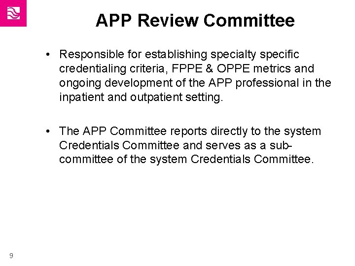 APP Review Committee • Responsible for establishing specialty specific credentialing criteria, FPPE & OPPE