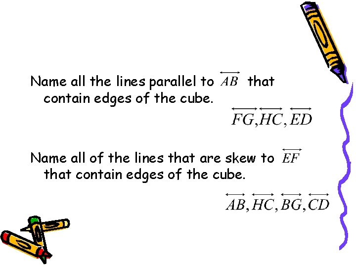 Name all the lines parallel to contain edges of the cube. that Name all Name all the lines parallel to contain edges of the cube. that Name all