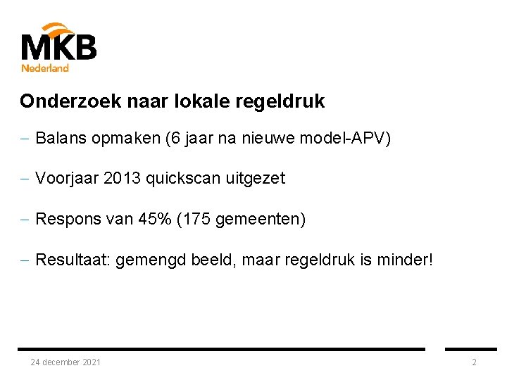 Onderzoek naar lokale regeldruk Balans opmaken (6 jaar na nieuwe model-APV) Voorjaar 2013 quickscan