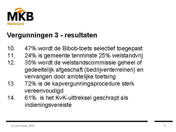 Vergunningen 3 - resultaten 10. 11. 12. 13. 14. 47% wordt de Bibob-toets selectief