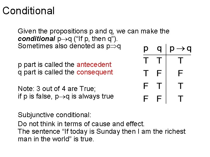 Conditional Given the propositions p and q, we can make the conditional p q