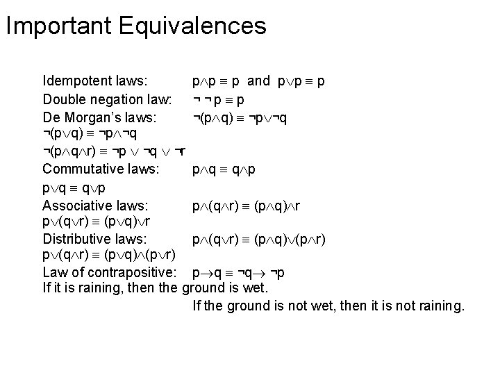 Important Equivalences Idempotent laws: p p p and p p p Double negation law: