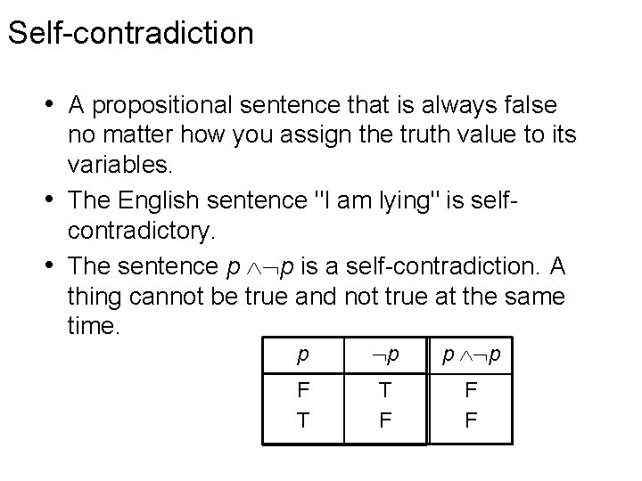 Self-contradiction • A propositional sentence that is always false no matter how you assign