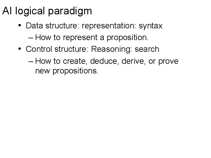 AI logical paradigm • Data structure: representation: syntax – How to represent a proposition.