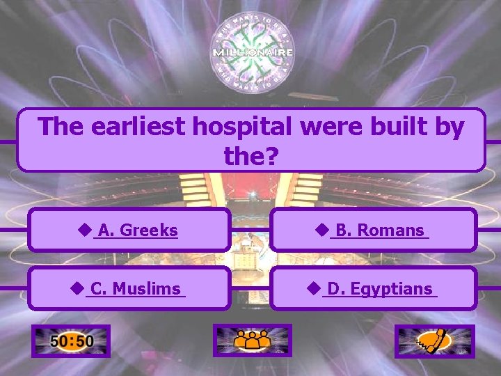 The earliest hospital were built by the? u A. Greeks u B. Romans u