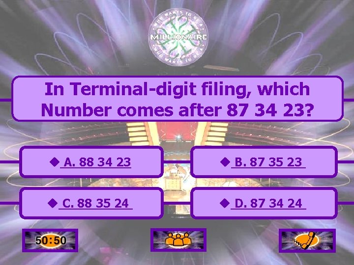 In Terminal-digit filing, which Number comes after 87 34 23? u A. 88 34