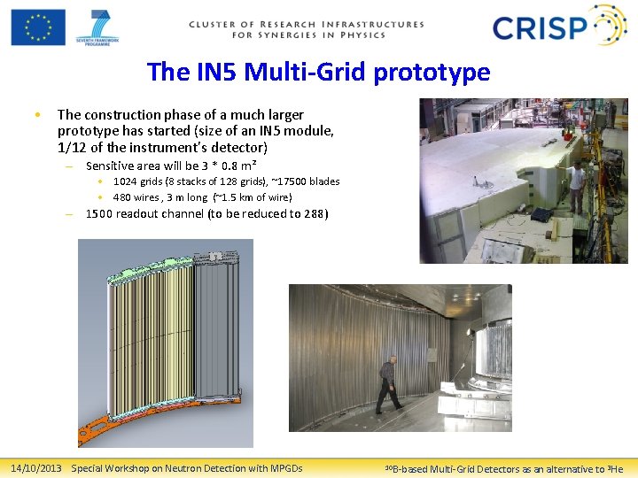 The IN 5 Multi-Grid prototype • The construction phase of a much larger prototype