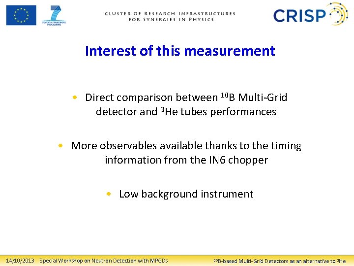Interest of this measurement • Direct comparison between 10 B Multi-Grid detector and 3
