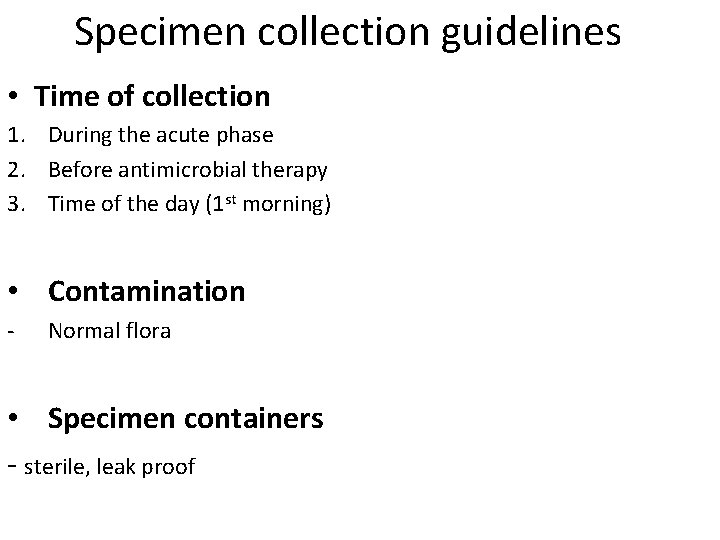 Specimen collection guidelines • Time of collection 1. During the acute phase 2. Before