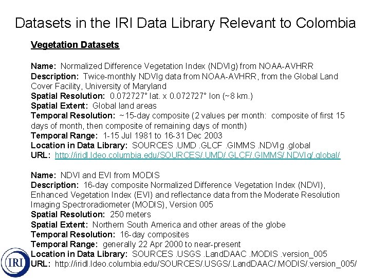 Datasets in the IRI Data Library Relevant to Colombia Vegetation Datasets Name: Normalized Difference