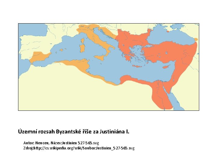Územní rozsah Byzantské říše za Justiniána I. Autor: Neuceu, Název: Justinien 527 -565. svg