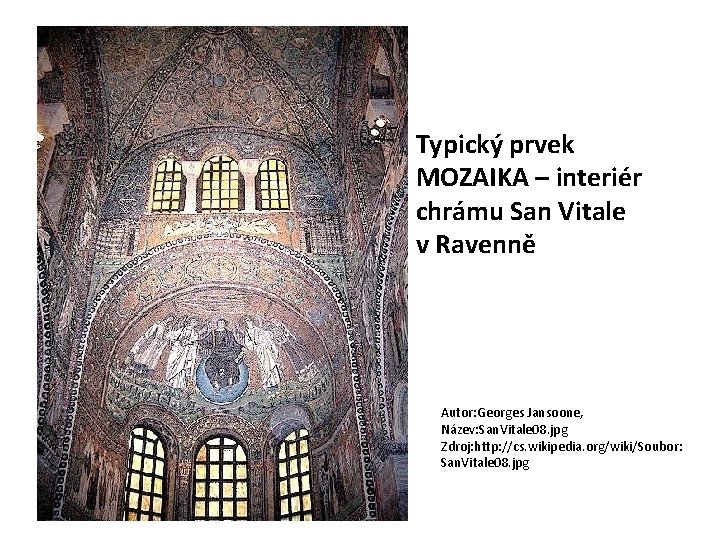 Typický prvek MOZAIKA – interiér chrámu San Vitale v Ravenně Autor: Georges Jansoone, Název: