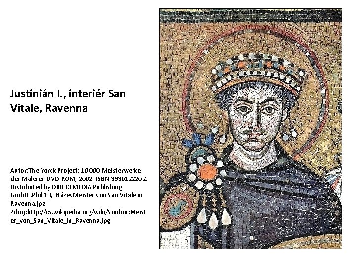 Justinián I. , interiér San Vitale, Ravenna Autor: The Yorck Project: 10. 000 Meisterwerke