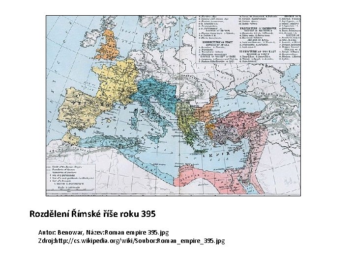 Rozdělení Římské říše roku 395 Autor: Benowar, Název: Roman empire 395. jpg Zdroj: http: