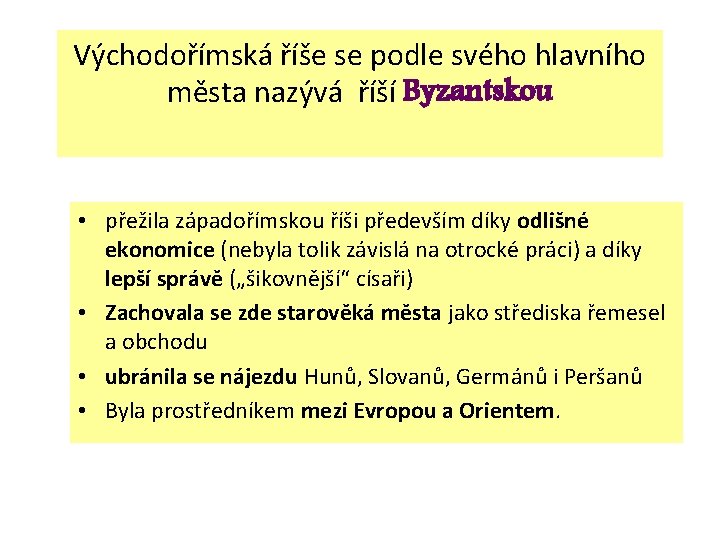 Východořímská říše se podle svého hlavního města nazývá říší Byzantskou • přežila západořímskou říši